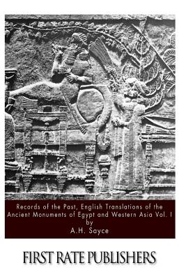 Records of the Past, English Translations of the Ancient Monuments of Egypt and Western Asia Vol. I - Sayce, A H