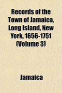 Records of the Town of Jamaica, Long Island, New York, 1656-1751 (Volume 3)