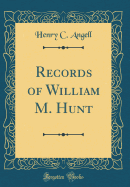 Records of William M. Hunt (Classic Reprint)