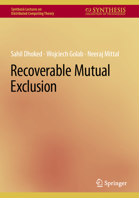 Recoverable Mutual Exclusion - Dhoked, Sahil, and Golab, Wojciech, and Mittal, Neeraj