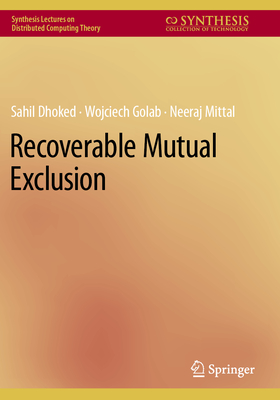 Recoverable Mutual Exclusion - Dhoked, Sahil, and Golab, Wojciech, and Mittal, Neeraj