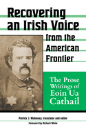 Recovering an Irish Voice from the American Frontier: The Prose Writings of Eoin Ua Cathail