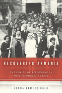 Recovering Armenia: The Limits of Belonging in Post-Genocide Turkey