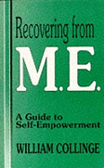Recovering from M.E.: A Guide to Self-empowerment