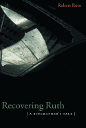 Recovering Ruth: A Biographer's Tale