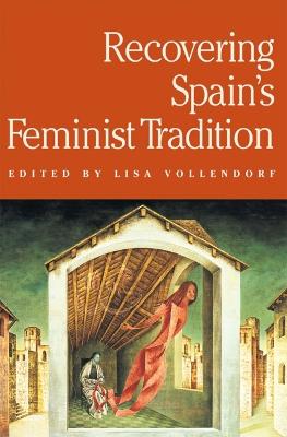 Recovering Spain's Feminist Tradition - Vollendorf, Lisa (Editor)