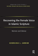 Recovering the Female Voice in Islamic Scripture: Women and Silence