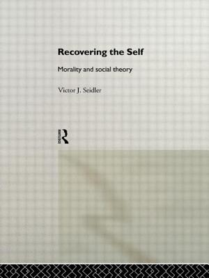 Recovering the Self: Morality and Social Theory - Seidler, Victor Jeleniewski