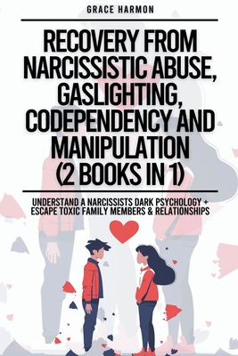 Recovery From Narcissistic Abuse, Gaslighting, Codependency And Manipulation (2 Books in 1): Understand A Narcissists Dark Psychology + Escape Toxic Family Members & Relationships - Brooks, Natalie M