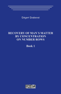 Recovery of Mans Matter by Concentration on Number Rows. Book 1.