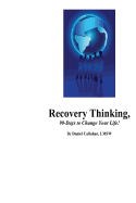Recovery Thinking, 90-Days to Change Your Life!: Changing the Way We Think on a Daily Basis.