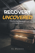 Recovery Uncovered: Practical Application of 12-Step Recovery