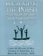 Recreating the Parish: Reproducible Resources for Pastoral Ministers
