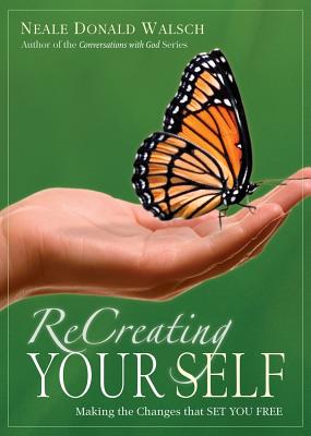 Recreating Your Self - Walsch, Neale Donald