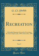 Recreation, Vol. 9: A Monthly Magazine Devoted to Everything the Name Implies, July, 1898 to December, 1898 (Classic Reprint)