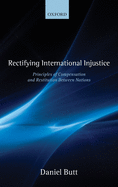 Rectifying International Injustice: Principles of Compensation and Restitution Between Nations