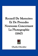 Recueil De Memoires Et De Procedes Nouveaux Concernant La Photographie (1847)
