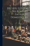 Recueil Et Suite Des Remdes Faciles Et Domestiques; Volume 1
