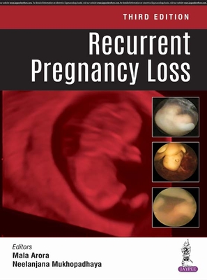 Recurrent Pregnancy Loss - Arora, Mala, and Mukhopadhaya, Neelanjana