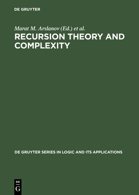 Recursion Theory and Complexity: Proceedings of the Kazan '97 Workshop, Kazan, Russia, July 14-19, 1997 - Arslanov, Marat M (Editor), and Lempp, Steffen (Editor)