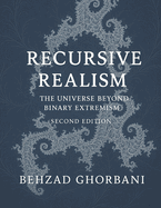 Recursive Realism: The Universe Beyond Binary Extremism