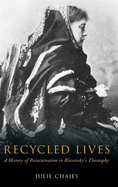 Recycled Lives: A History of Reincarnation in Blavatsky's Theosophy