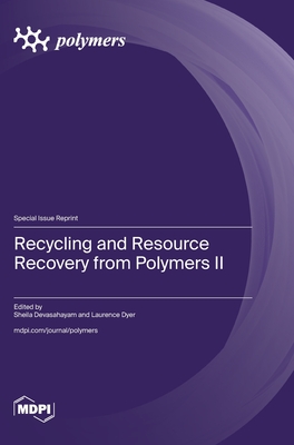 Recycling and Resource Recovery from Polymers II - Devasahayam, Sheila (Guest editor), and Dyer, Laurence (Guest editor)