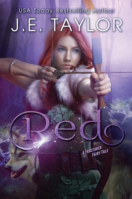 Red: A Fractured Fairy Tale - Taylor, J E