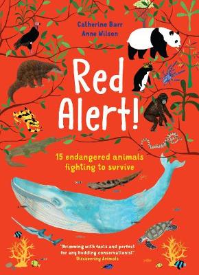 Red Alert!: 15 Endangered Animals Fighting to Survive - Barr, Catherine, and Wilson, Anne (Artist)