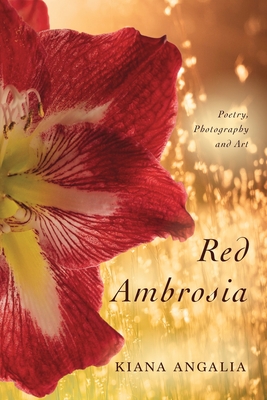 Red Ambrosia: Poetry for the Divine Feminine - Angalia, Kiana
