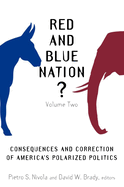 Red and Blue Nation?: Consequences and Correction of America's Polarized Politics