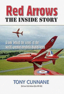 Red Arrows - The Inside Story: A Behind the Scenes Look at the World's Premier Aerobatic Display Team - Cunnane, Tony