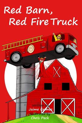 Red Barn, Red Fire Truck (Teach Kids Colors -- the learning-colors book series for toddlers and children ages 1-5) - Grimes, Gary, and Grimes, Jaime