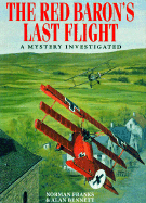 Red Baron's Last Flight: A Mystery Investigated - Bennett, Alan, and Franks, Norman