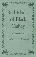 Red Blades of Black Cathay
