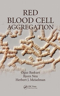 Red Blood Cell Aggregation - Baskurt, Oguz, and Neu, Bjrn, and Meiselman, Herbert J