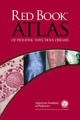 Red Book Atlas of Pediatric Infectious Diseases - American Academy of Pediatrics, and Carol J Baker MD Faap (Editor)