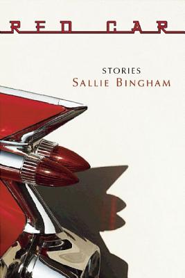 Red Car: Stories - Bingham, Sallie