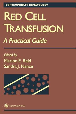 Red Cell Transfusion: A Practical Guide - Reid, Marion E (Editor), and Nance, Sandra J (Editor)