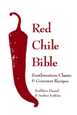 Red Chile Bible - Hansen, Kathleen, and Jenkins, Audrey