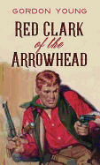 Red Clark of the Arrowhead
