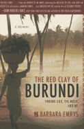 Red Clay of Burundi: Finding God, the Music, and Me