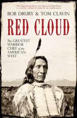 Red Cloud: The Greatest Warrior Chief of the American West - Drury, Bob, Mr., and Clavin, Tom, Mr.