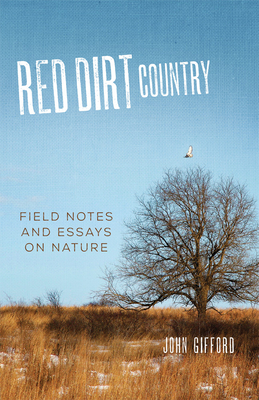 Red Dirt Country: Field Notes and Essays on Nature - Gifford, John, Mr.