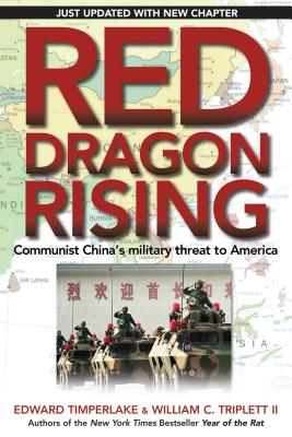 Red Dragon Rising: Communist China's Military Threat to America - Timperlake, Edward, and Triplett II, William C