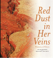 Red Dust in Her Veins: Women of the Pilbara - Holland-McNair, Lisa, and Smyth, Erica, and Stone, Melva