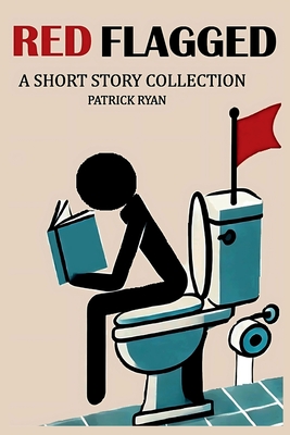 Red Flagged: A Short Story Collection - Ryan, Patrick