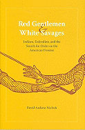 Red Gentlemen and White Savages: Indians, Federalists, and the Search for Order on the American Frontier