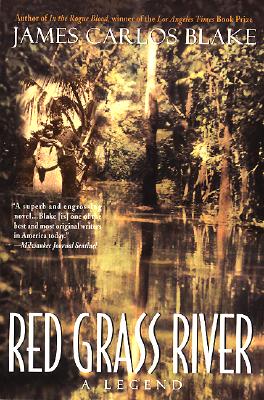 Red Grass River: A Legend - Blake, James Carlos