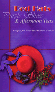 Red Hats, Purple Shoes & Afternoon Teas: Recipes for When Red Hatters Gather